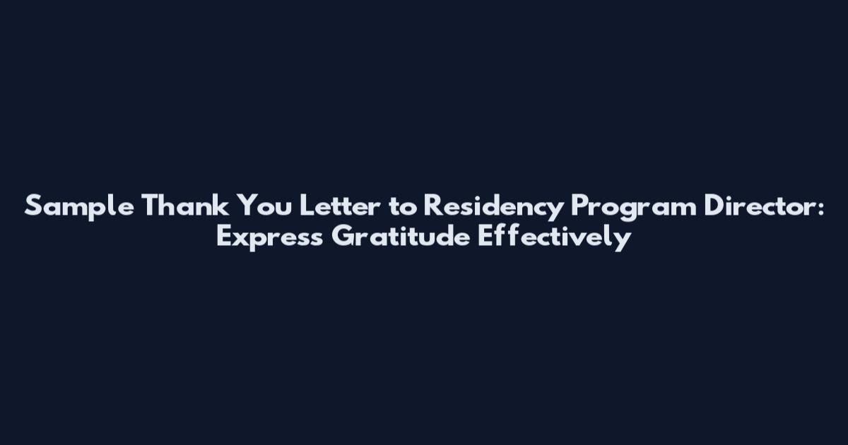 Sample Thank You Letter to Residency Program Director: Express Gratitude Effectively
