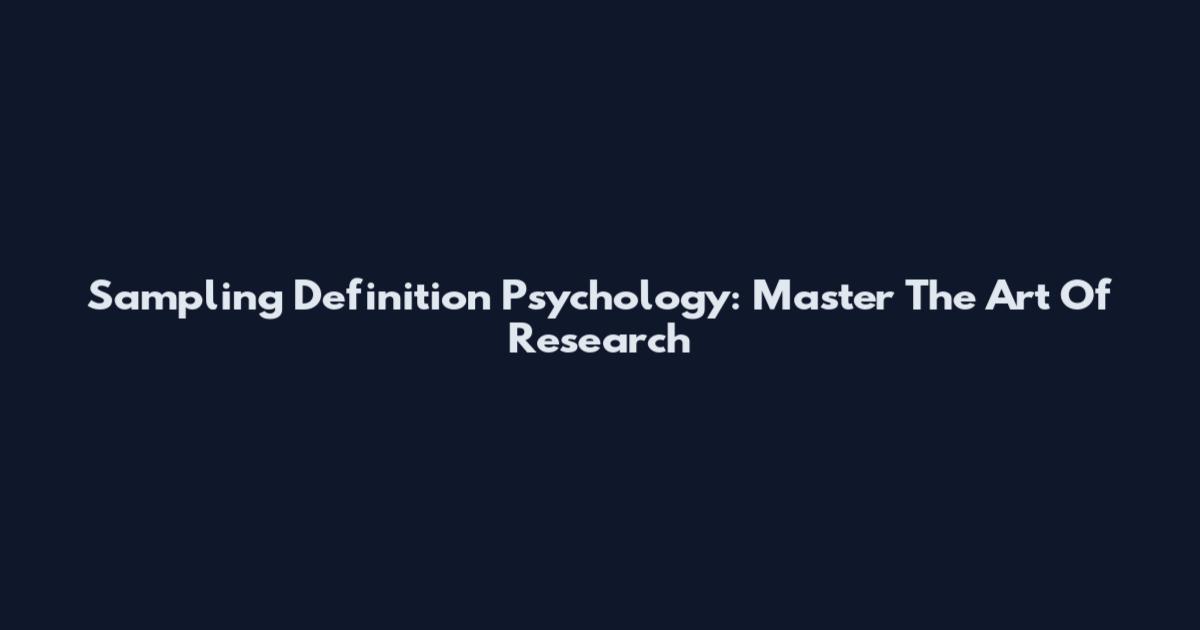 Sampling Definition Psychology: Master The Art Of Research