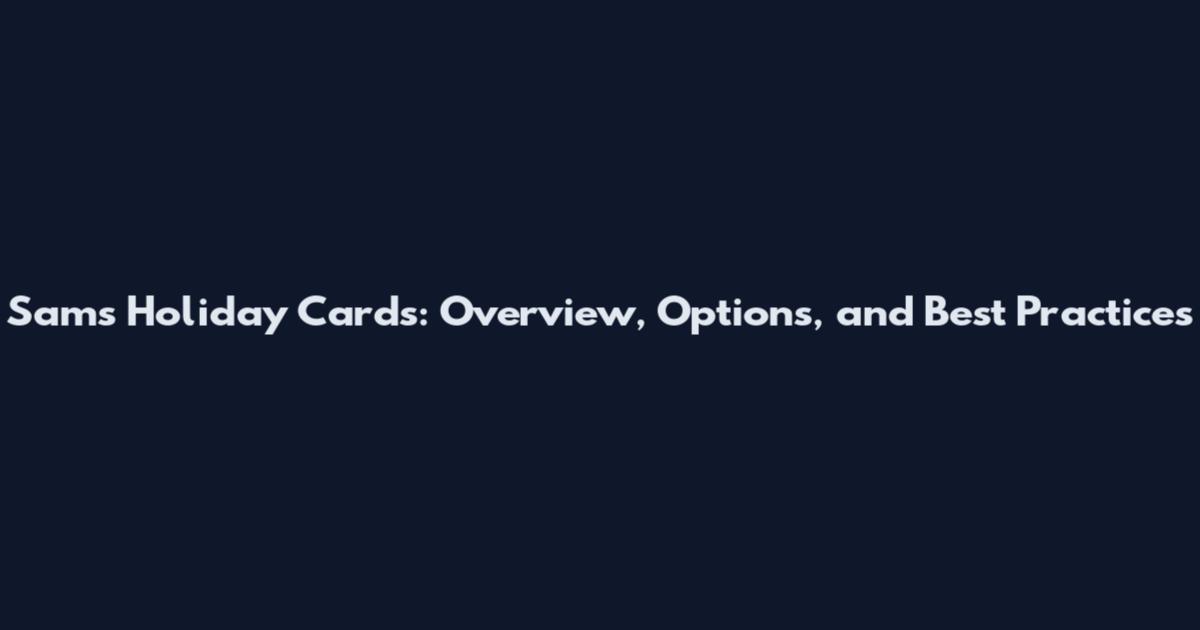 Sams Holiday Cards: Overview, Options, and Best Practices