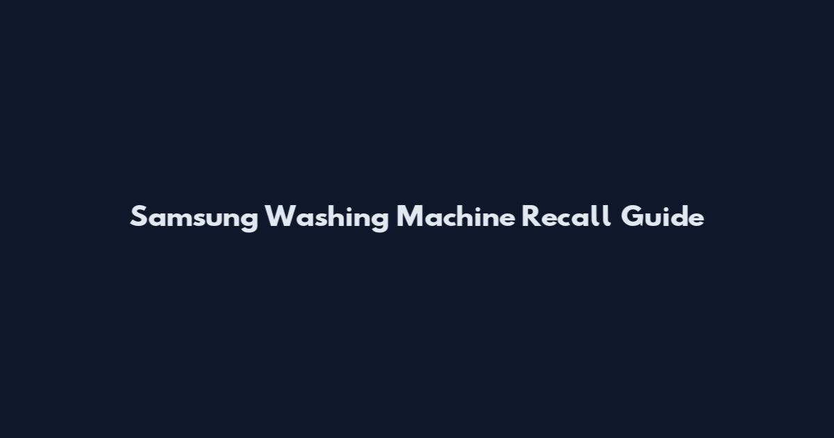 Samsung Washing Machine Recall Guide
