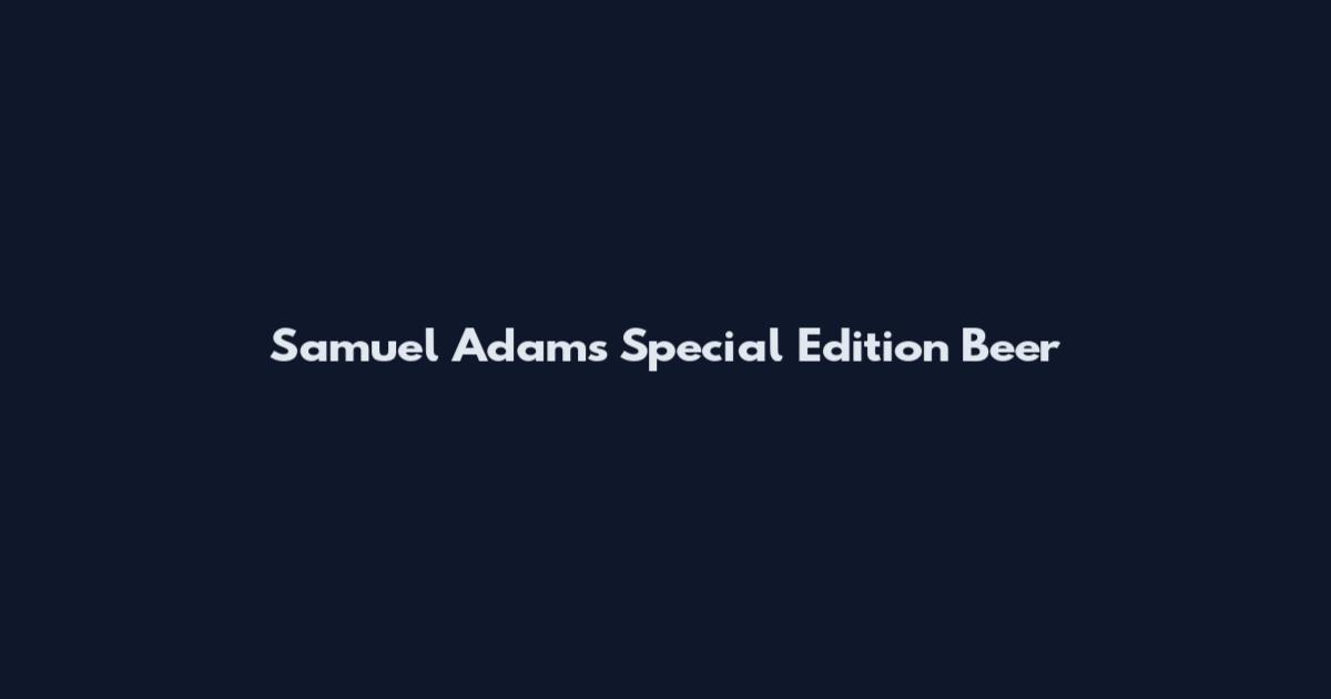 Samuel Adams Special Edition Beer