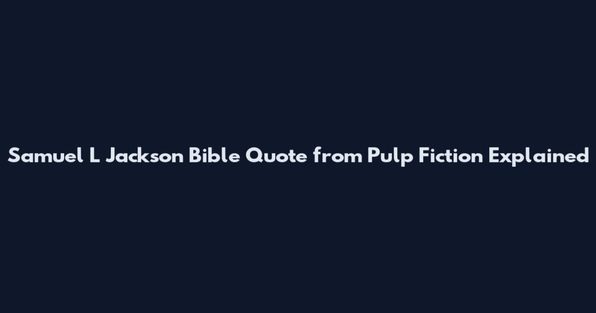 Samuel L Jackson Bible Quote from Pulp Fiction Explained