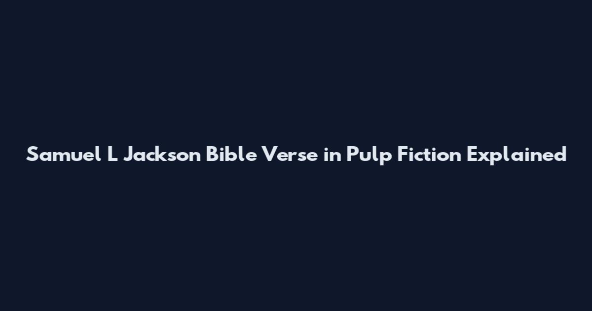 Samuel L Jackson Bible Verse in Pulp Fiction Explained