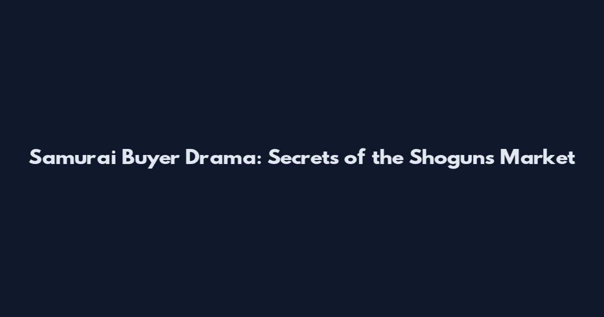 Samurai Buyer Drama: Secrets of the Shogun's Market