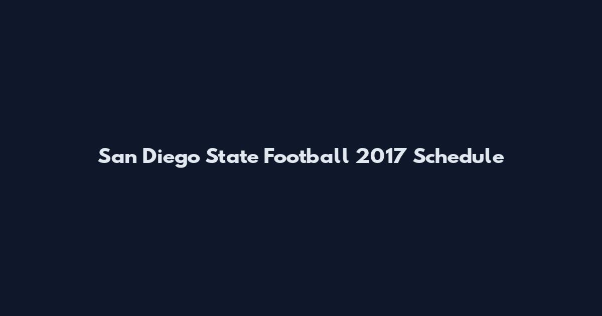 San Diego State Football 2017 Schedule