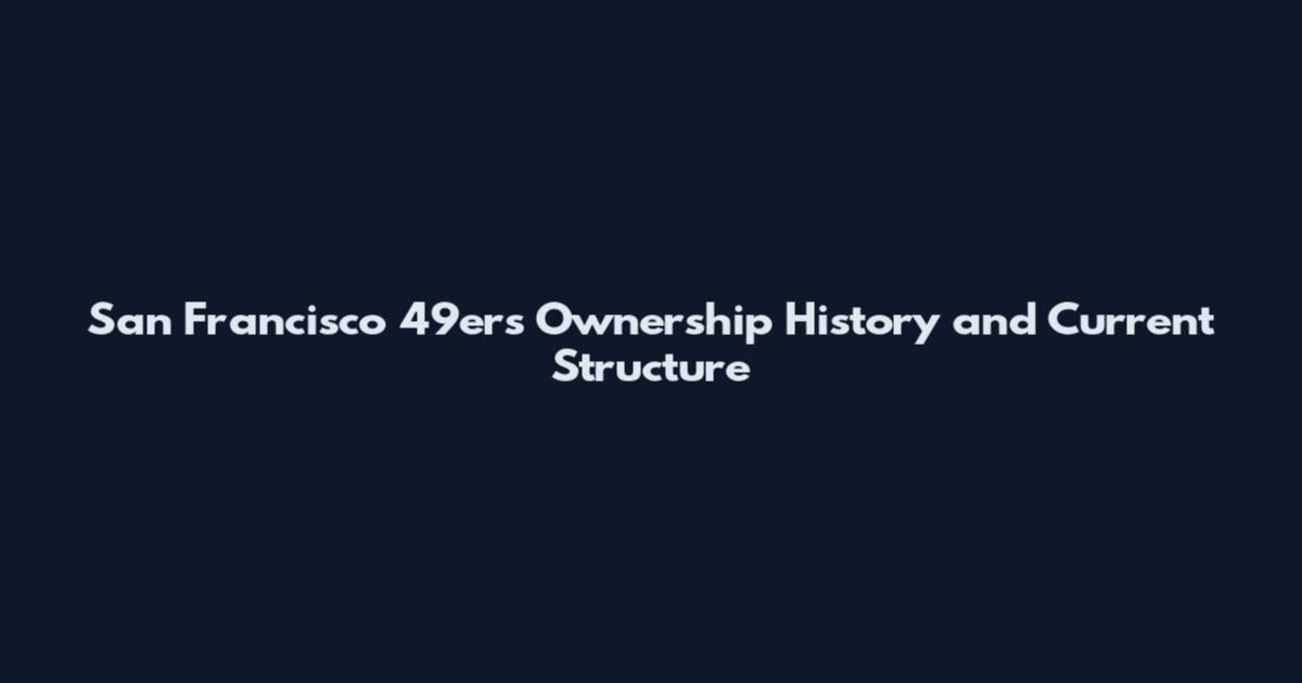 San Francisco 49ers Ownership History and Current Structure