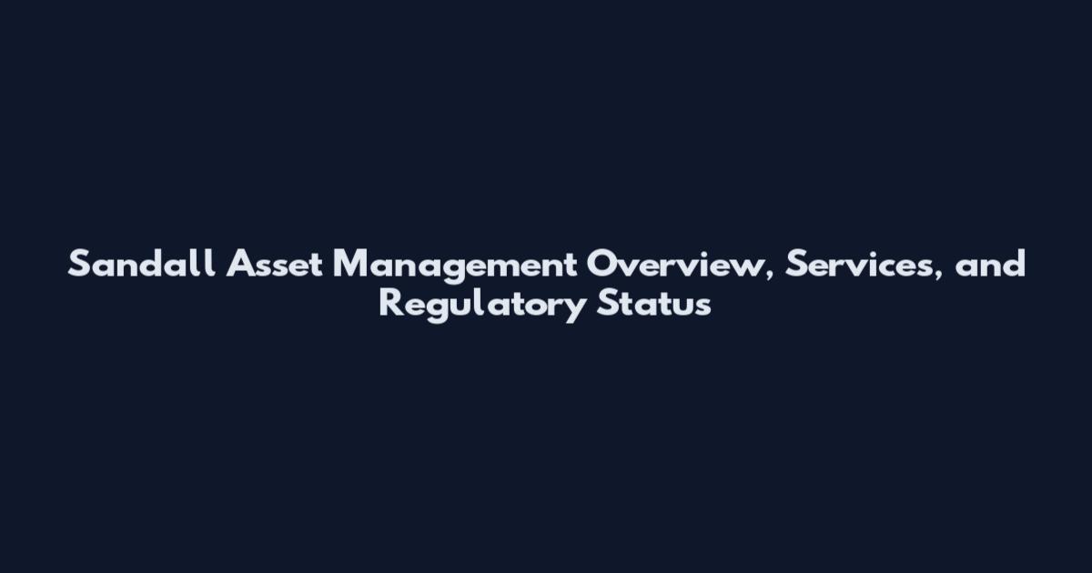 Sandall Asset Management Overview, Services, and Regulatory Status