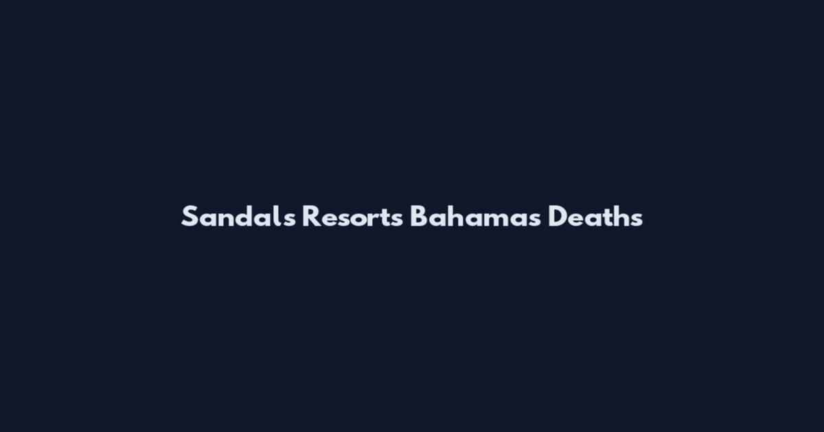 Sandals Resorts Bahamas Deaths