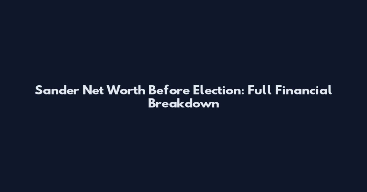 Sander Net Worth Before Election: Full Financial Breakdown