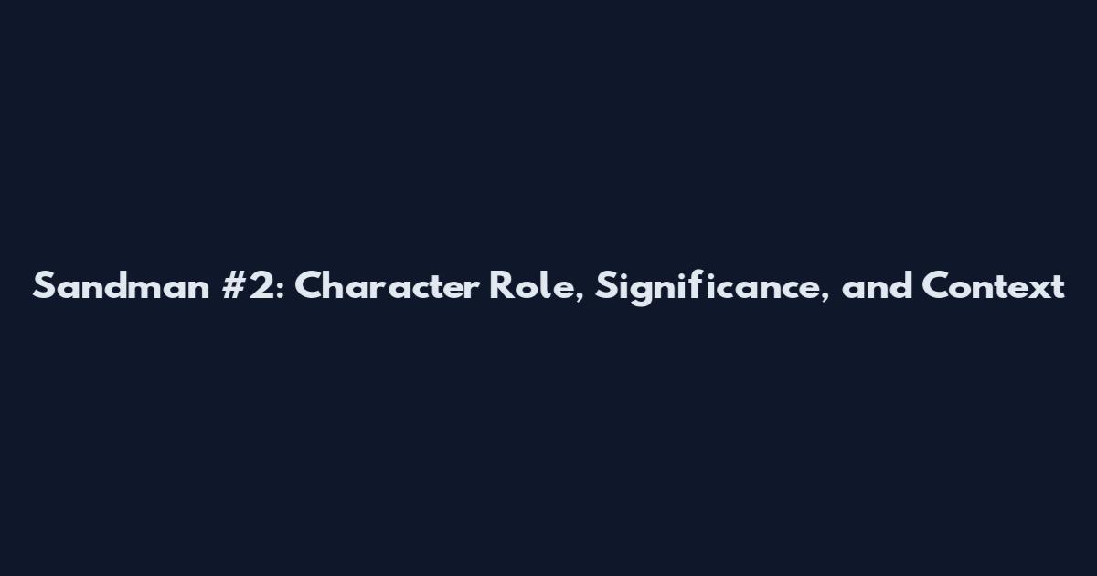 Sandman #2: Character Role, Significance, and Context