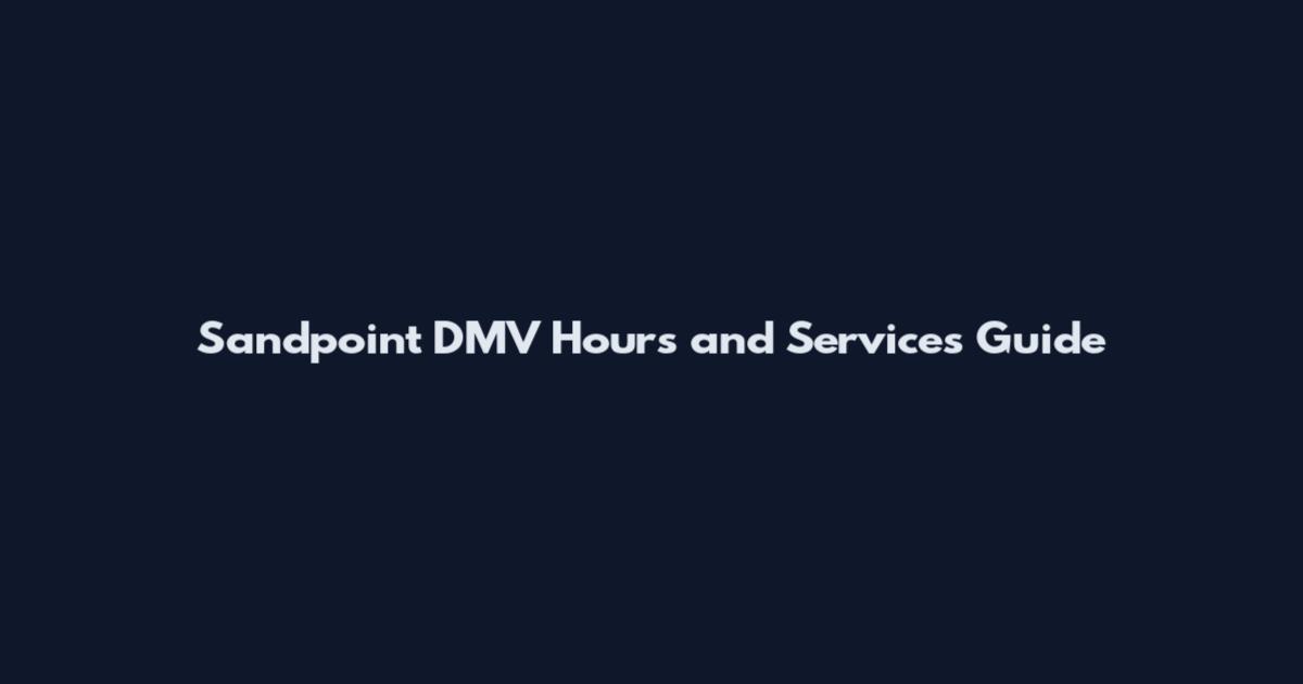 Sandpoint DMV Hours and Services Guide