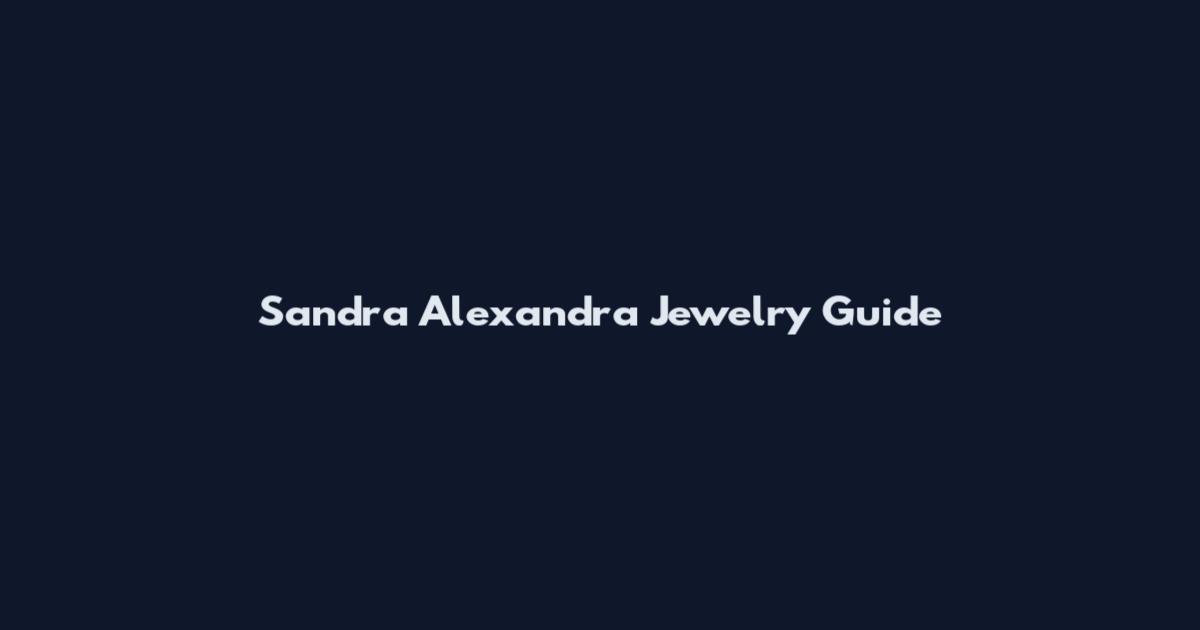Sandra Alexandra Jewelry Guide
