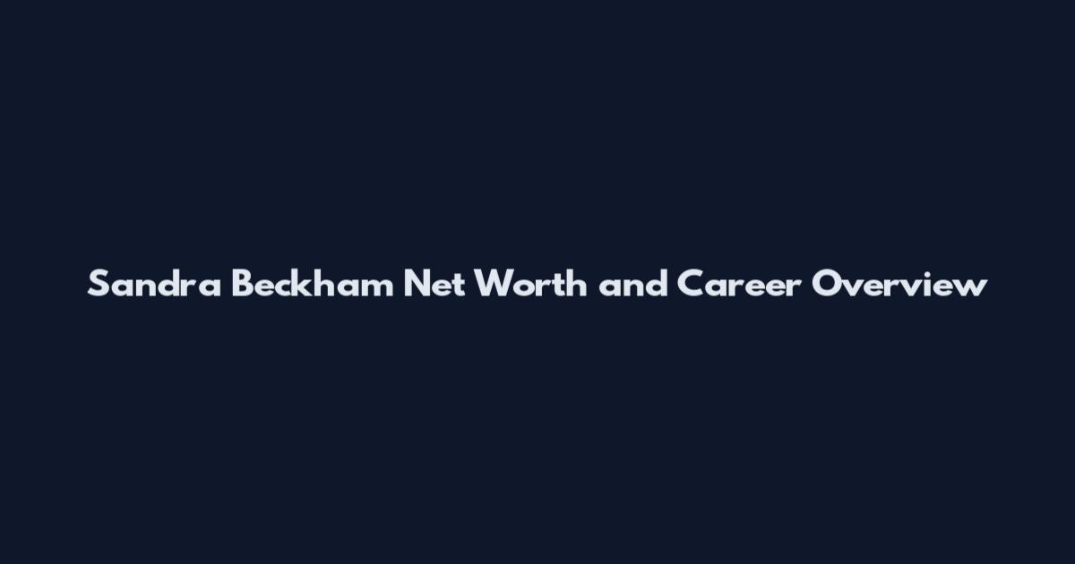 Sandra Beckham Net Worth and Career Overview