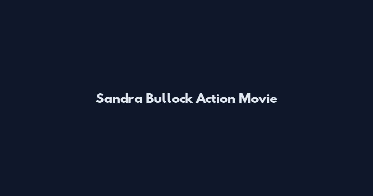Sandra Bullock Action Movie
