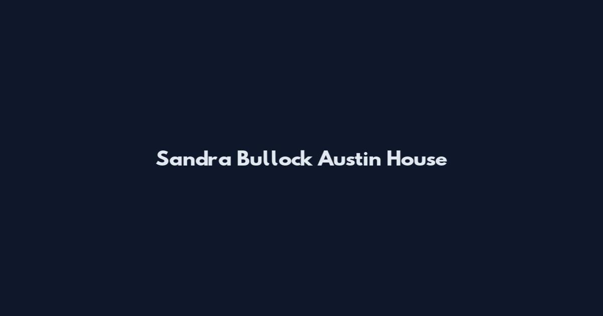 Sandra Bullock Austin House