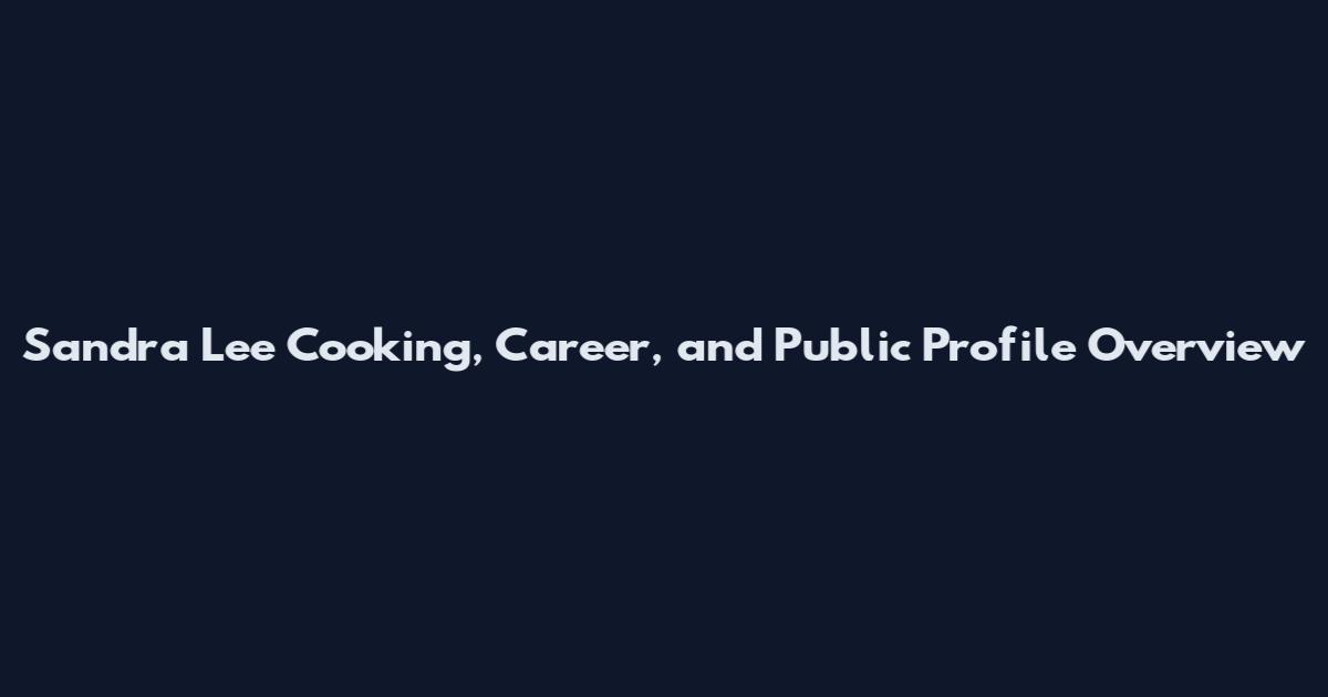 Sandra Lee Cooking, Career, and Public Profile Overview