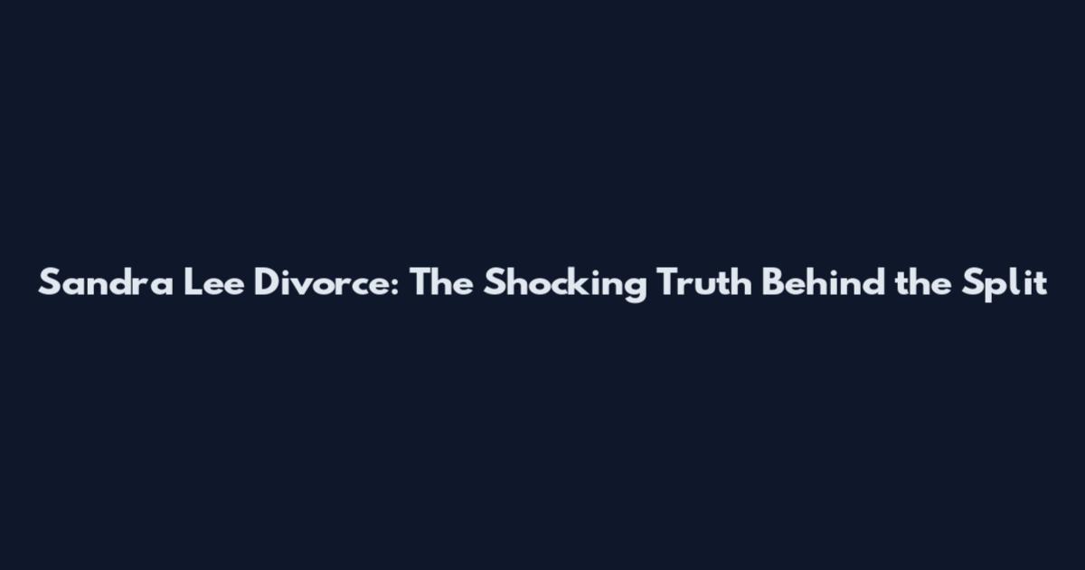 Sandra Lee Divorce: The Shocking Truth Behind the Split
