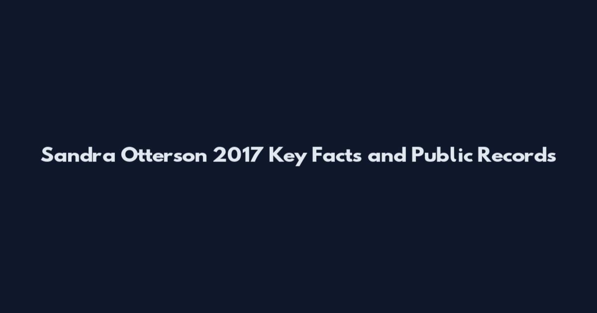 Sandra Otterson 2017 Key Facts and Public Records