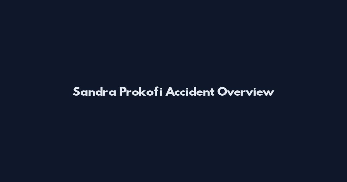 Sandra Prokofi Accident Overview