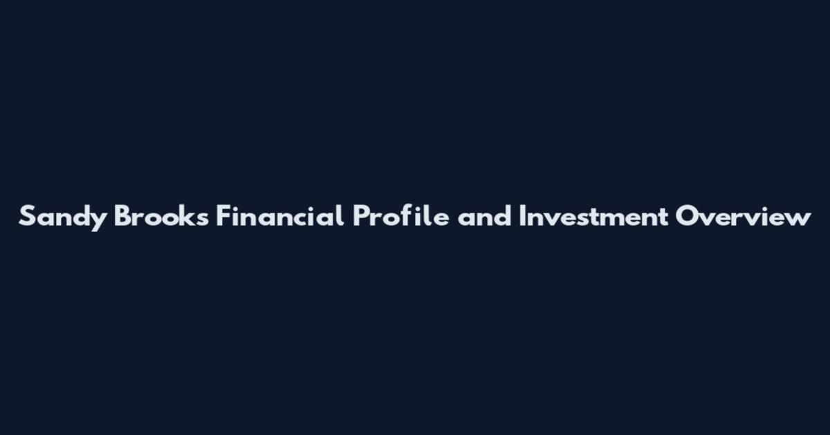 Sandy Brooks Financial Profile and Investment Overview