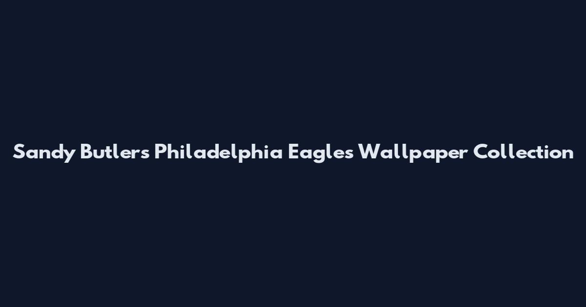 Sandy Butler's Philadelphia Eagles Wallpaper Collection