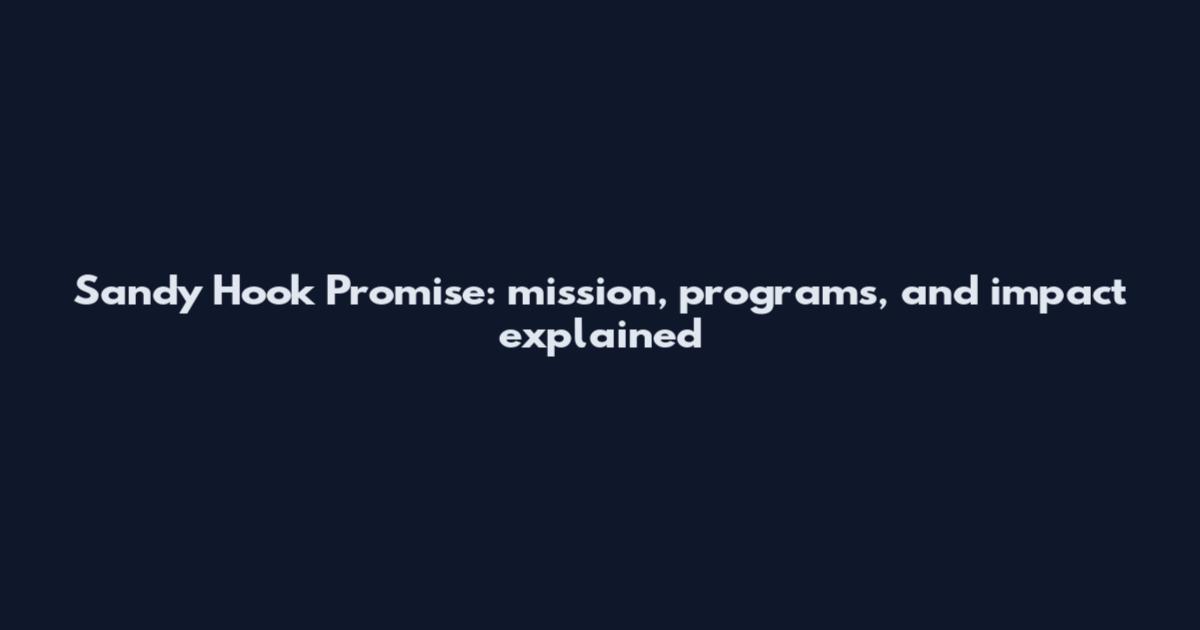 Sandy Hook Promise: mission, programs, and impact explained