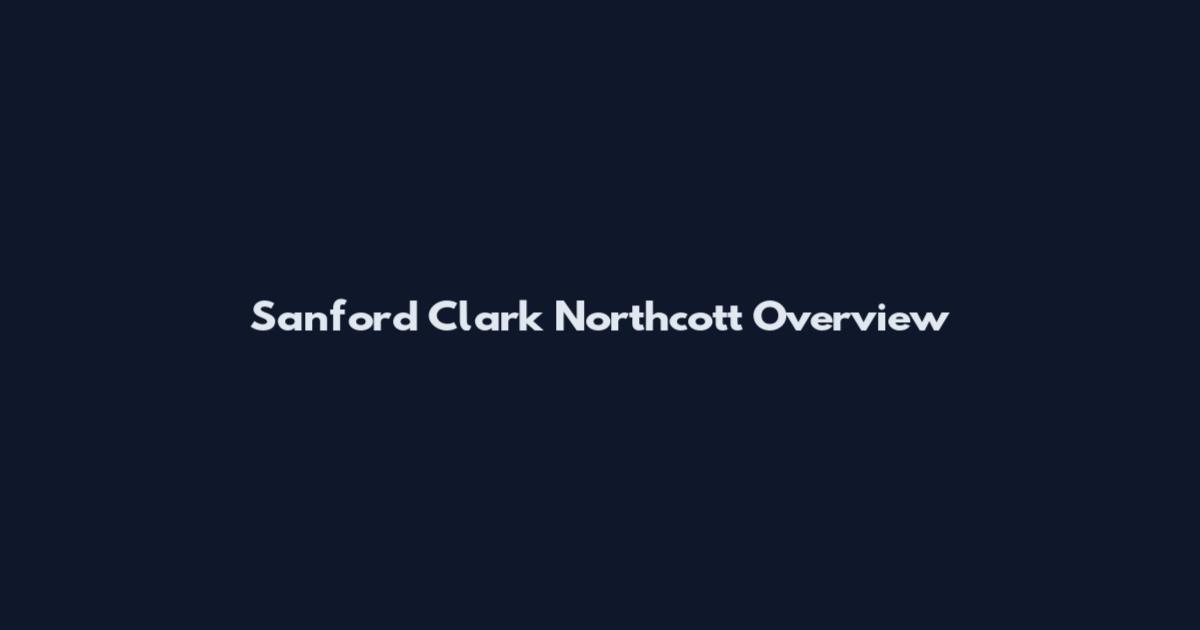 Sanford Clark Northcott Overview