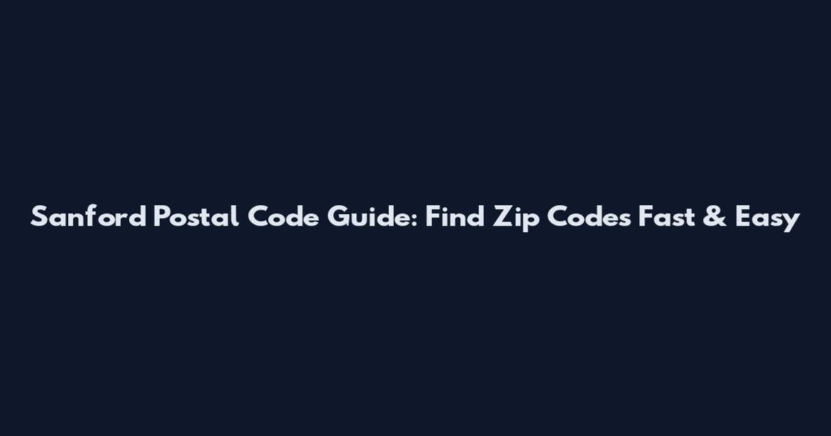 Sanford Postal Code Guide: Find Zip Codes Fast & Easy