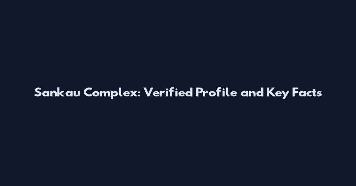 Sankau Complex: Verified Profile and Key Facts