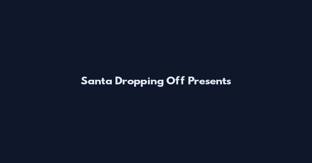 Santa Dropping Off Presents