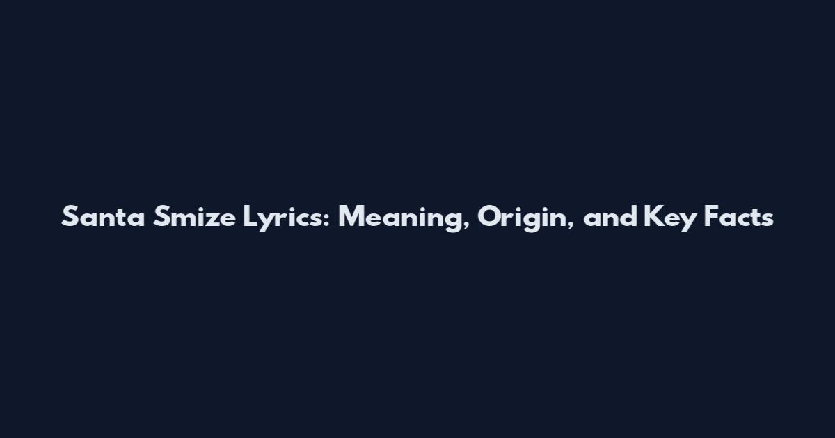 Santa Smize Lyrics: Meaning, Origin, and Key Facts