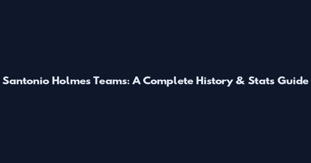 Santonio Holmes Teams: A Complete History & Stats Guide
