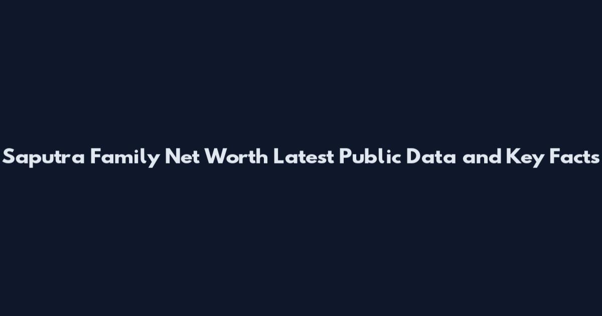 Saputra Family Net Worth Latest Public Data and Key Facts