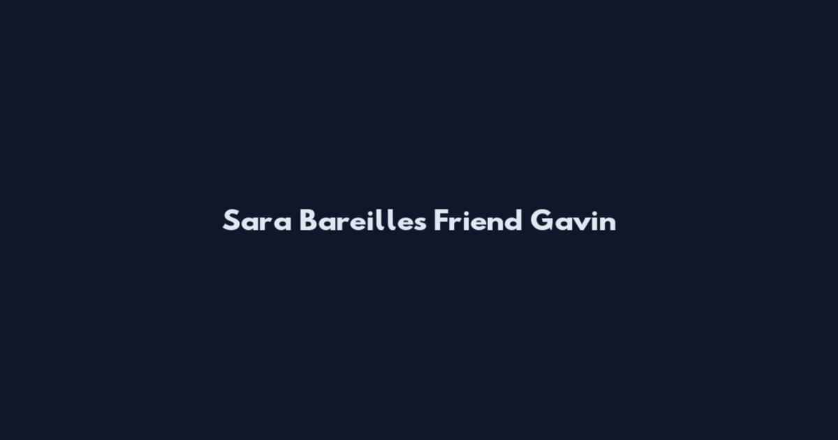 Sara Bareilles Friend Gavin