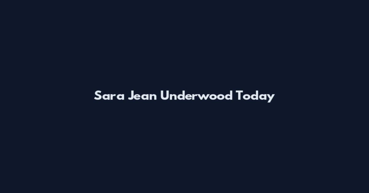 Sara Jean Underwood Today