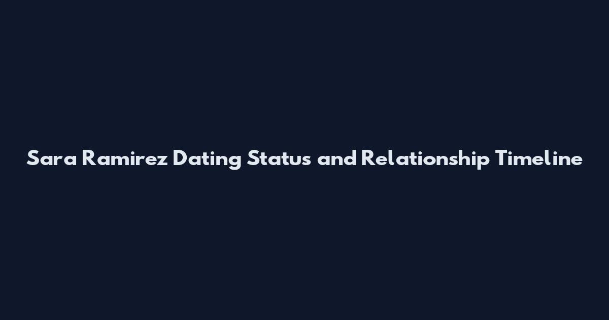 Sara Ramirez Dating Status and Relationship Timeline