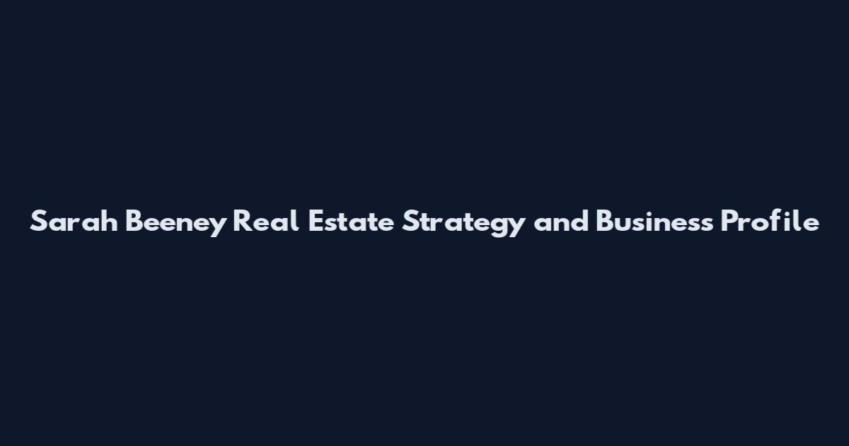 Sarah Beeney Real Estate Strategy and Business Profile