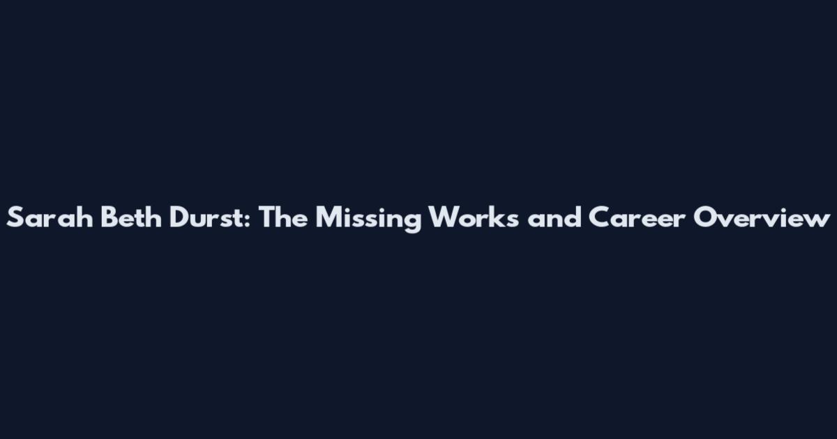 Sarah Beth Durst: The Missing Works and Career Overview