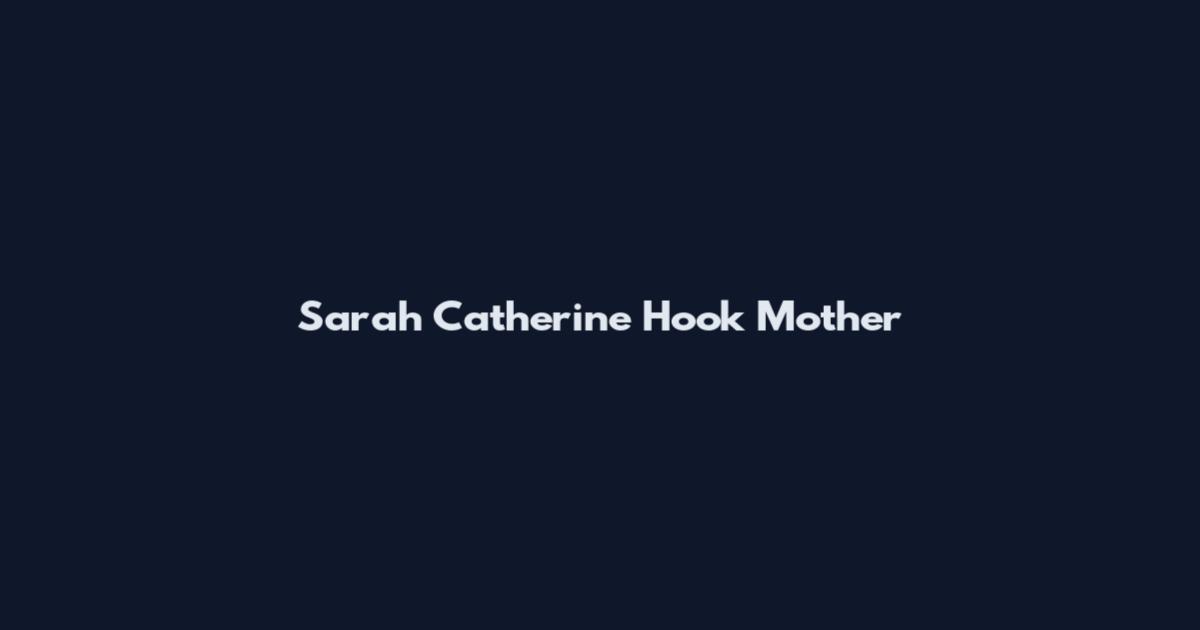 Sarah Catherine Hook Mother