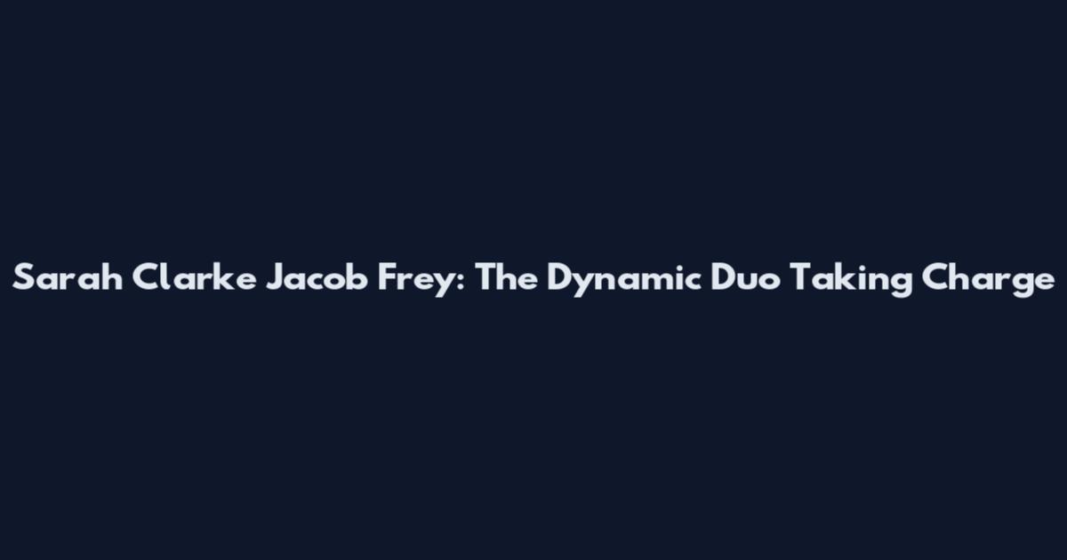 Sarah Clarke Jacob Frey: The Dynamic Duo Taking Charge