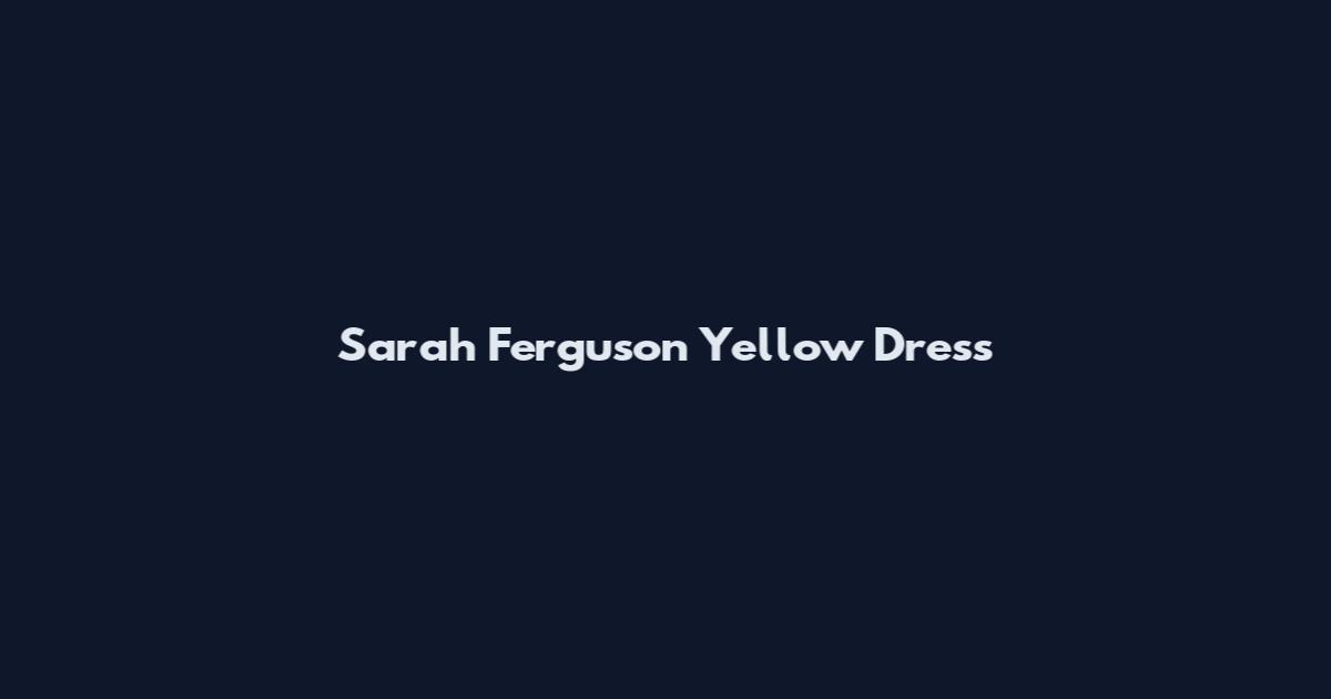 Sarah Ferguson Yellow Dress