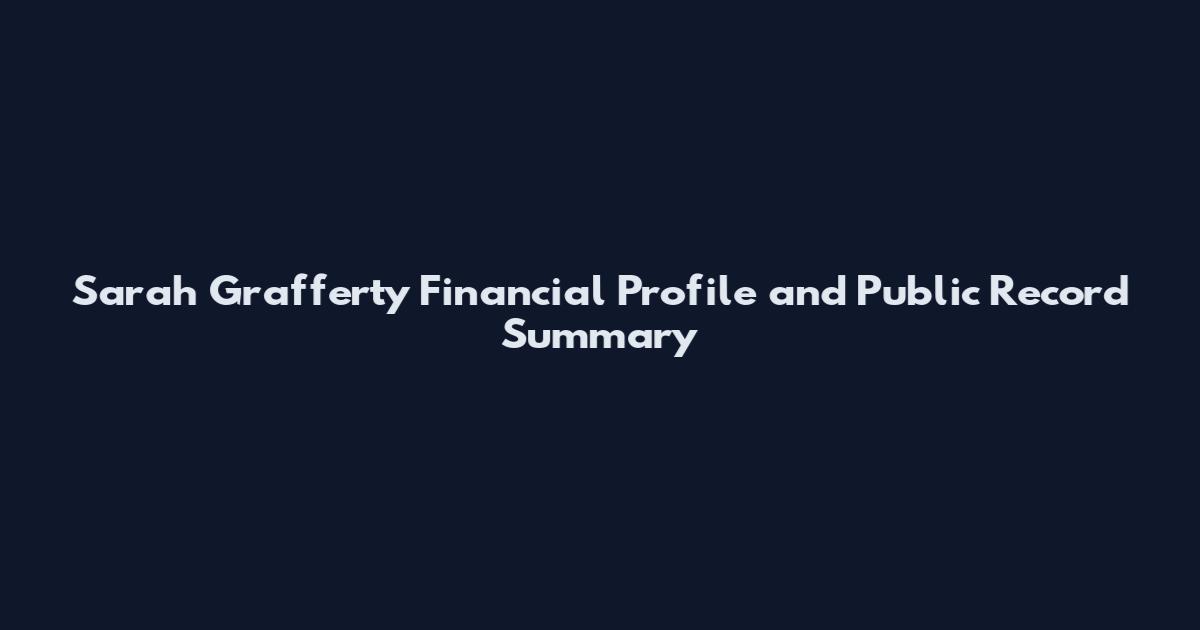 Sarah Grafferty Financial Profile and Public Record Summary