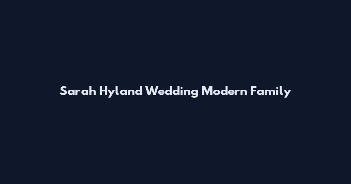 Sarah Hyland Wedding Modern Family