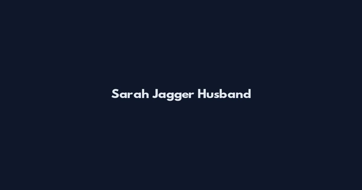 Sarah Jagger Husband