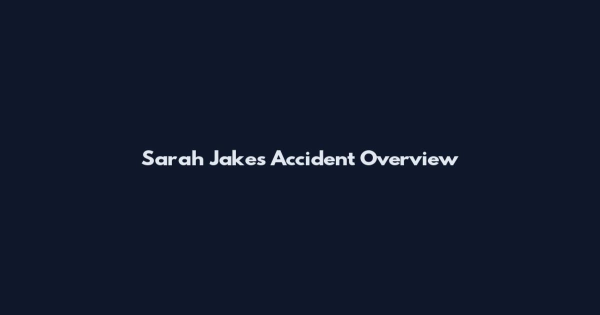 Sarah Jakes Accident Overview