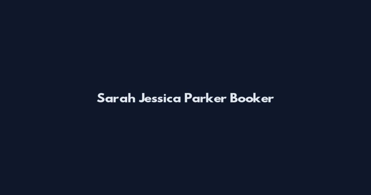 Sarah Jessica Parker Booker