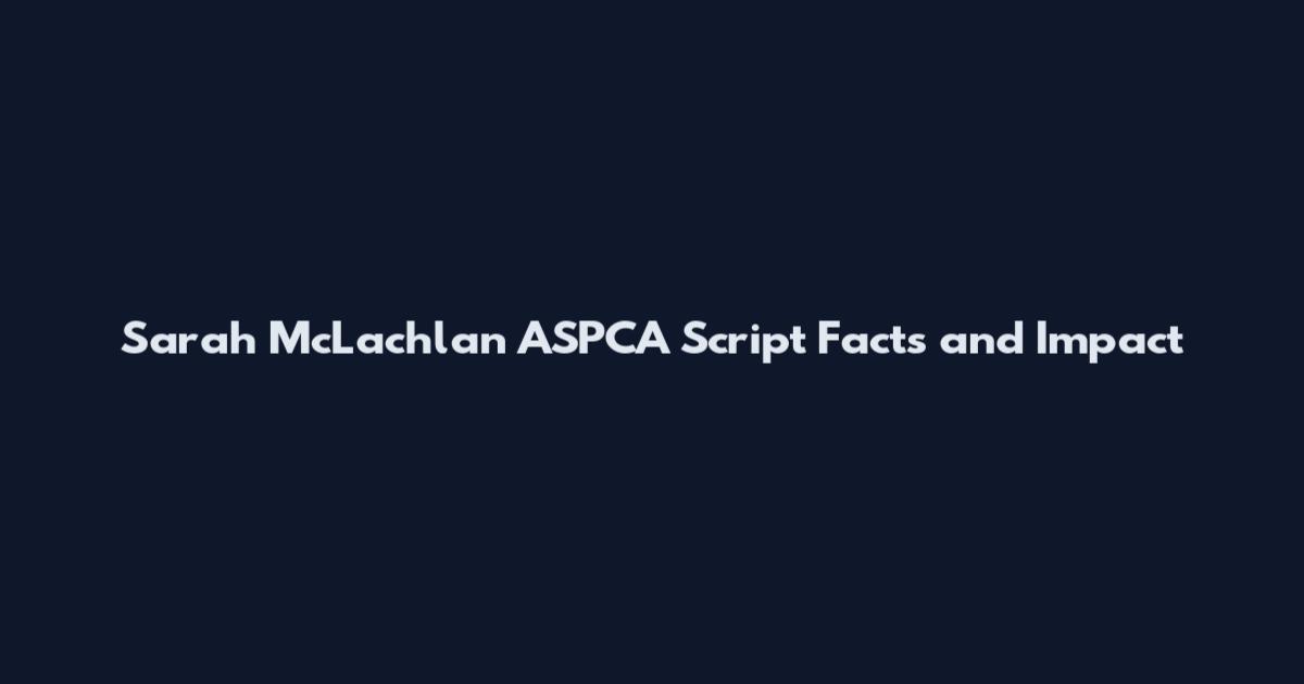 Sarah McLachlan ASPCA Script Facts and Impact