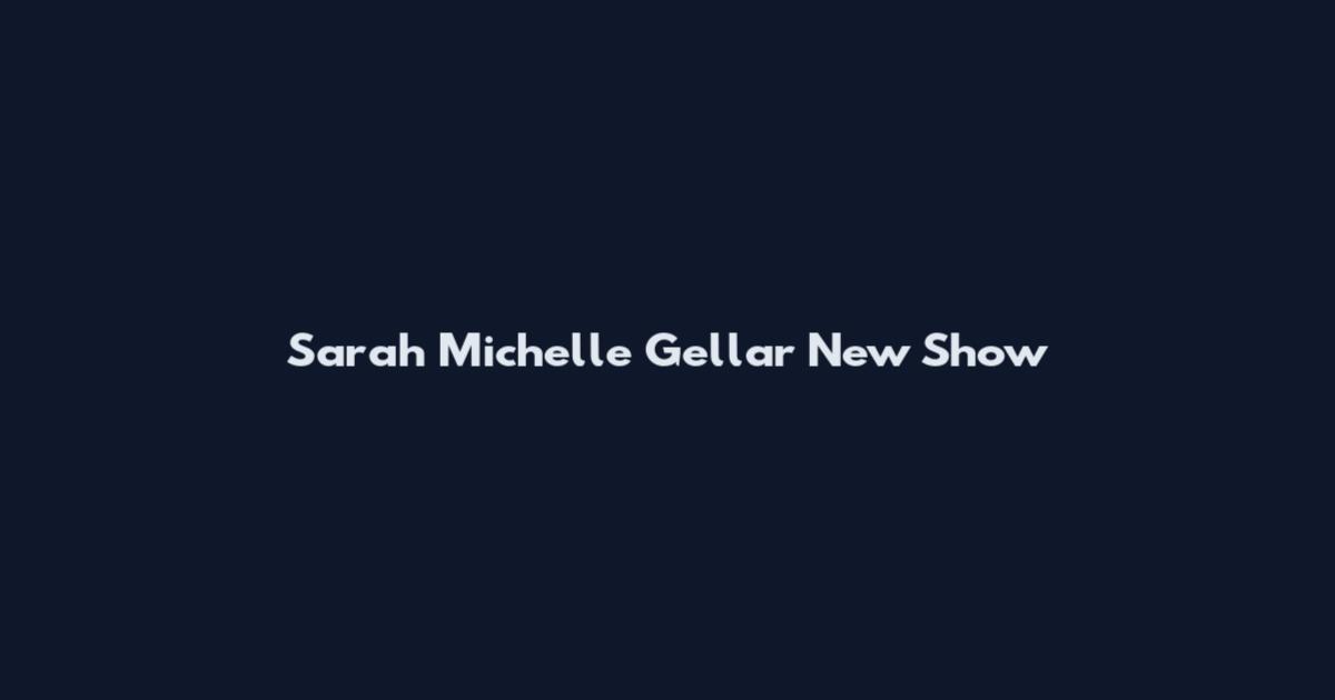 Sarah Michelle Gellar New Show