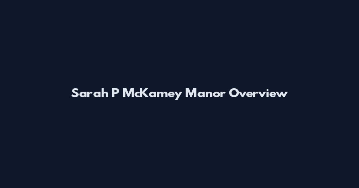 Sarah P McKamey Manor Overview