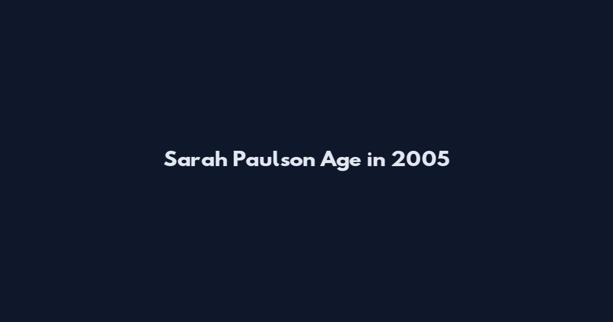 Sarah Paulson Age in 2005